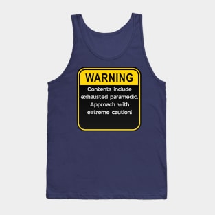 WARNING: Contents include exhausted paramedic! Tank Top